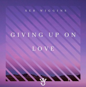 'Giving Up on Love' by Seb Wiggins