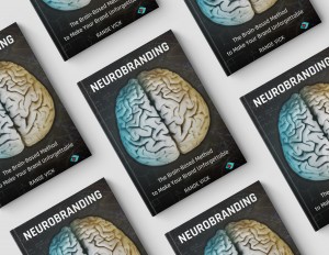 Neurobranding; The Brain Based Method to Make Your Brand Unforgettable
