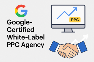 Real Benefits of Partnering with a Google Certified White Label PPC Agency