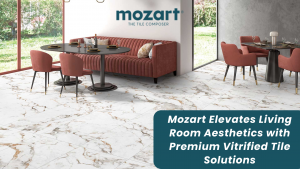 Mozart Elevates Living Room Aesthetics with Premium Vitrified Tile Solutions