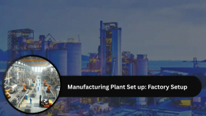 Manufacturing Plant Set up Factory Setup IMARC Group