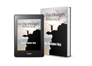Blue Crystal Literary Magazine proudly releases In The Hungry Essence by acclaimed author Pushpen Ray