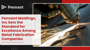 Pennant Moldings Inc Sets the Standard for Excellence Among Metal Fabrication Companies