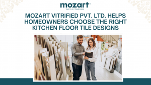Mozart Vitrified Pvt Ltd Helps Homeowners Choose the Right Kitchen Floor Tile Designs 1