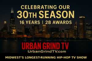 Chicago’s Urban Grind TV Celebrates 30th Season as the Midwest’s Longest-Running Hip-Hop TV Show