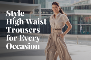 Style High waist trousers for every occassion