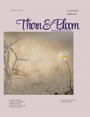 Thorn & Bloom Magazine Issue 02: Breaking the Cycle