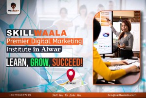 SkillWaala Launches Premier Digital Marketing Institute in Alwar