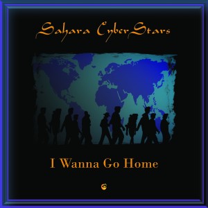Sahara CyberStars I Wanna Go Home CD Cover