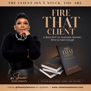 Entrepreneur, Shawna Solomon Releases Fire THAT Client, a Game Changing Book for Women in Business