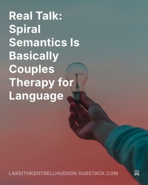 Spiral Semantics: A Philosophical Discovery by Lakeith Kentrell Hudson Challenges Traditional Thought Structures