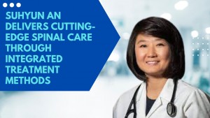 Suhyun An Delivers Cutting Edge Spinal Care Through Integrated Treatment Methods