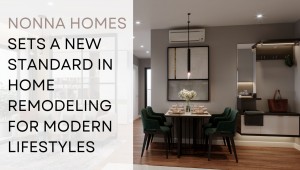 Nonna Homes Sets a New Standard in Home Remodeling for Modern Lifestyles