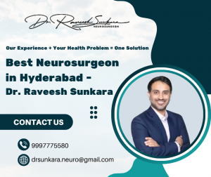 Best Neurosurgeon in Hyderabad Dr Raveesh Sunkara