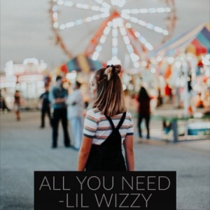 All you need -LIL WIZZY (Prod. ThatboiDJ)