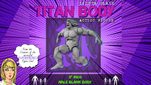 Image Courtesy of Maven Collectibles LLC. 1/12th TITAN body Kickstarter Campaign September 2019.