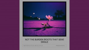 Not The Burden (Roots That Sew)