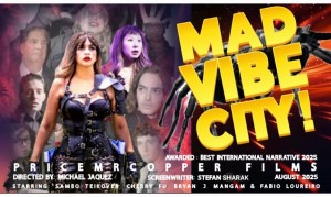 AWARD WINNING GLOBAL SENSATION- 'MAD VIBE CITY'- OFFICIAL FILM Launches Early World Access Ahead Of Aug 25 Global Debut 