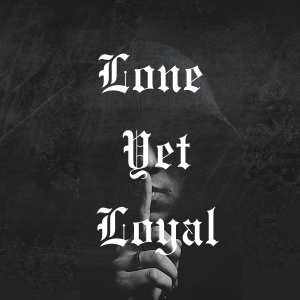 Lone Yet Loyal