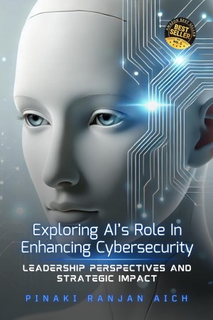 Pinaki Ranjan Aich Releases the Most Exemplary Work on Cyber Threats and AI Defense