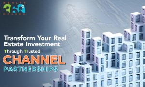 Transforming Real Estate Investments Through Trusted Channel Partnerships