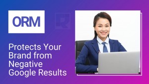 How Smart Online Reputation Management Protects Your Brand from Negative Google Results