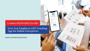 ConnectMyWorld Unveils Next Generation Employee GPS Tracking App for Indian Enterprises