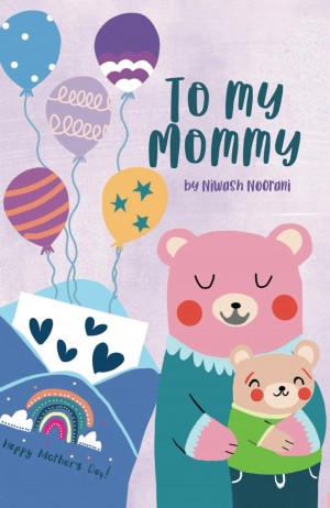Niwash Noorani’s To My Mommy — a Free Gift and a Loving Tribute To Mothers Everywhere