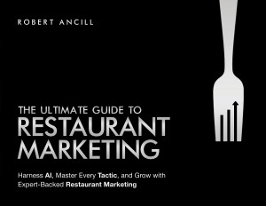 From Concept to Cash Flow: Robert Ancill Launches The Ultimate Guide to Restaurant Marketing