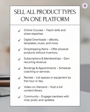 Start selling courses, digital products, and memberships—keep 100% of your sales!