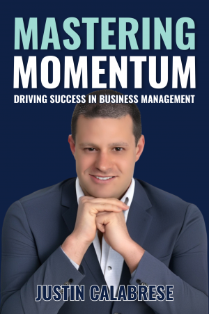 Justin Calabrese, Author, Entrepreneur, Mastering Momentum