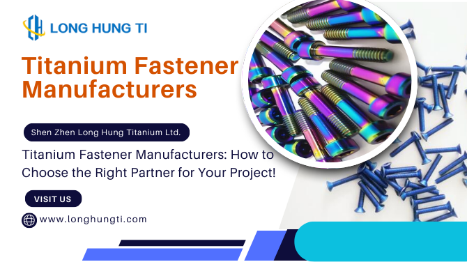 Titanium Fastener Manufacturers: How to Choose the Right Partner for Your Project!