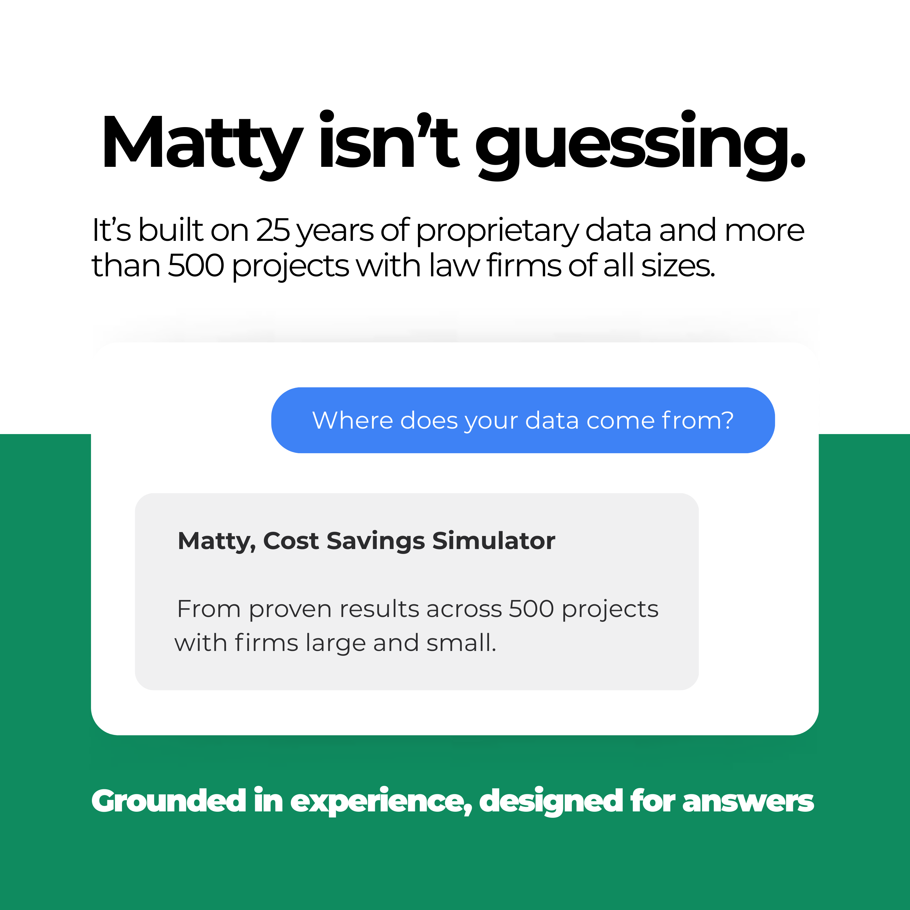 Matty is built on 25 years of proprietary data and more than 500 projects