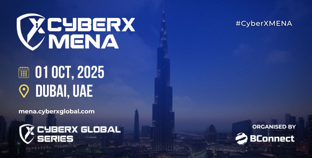 CyberX Summit – Awards 2025 – MENA Edition to Feature Prominent Cybersecurity Leaders in Dubai