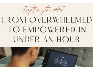 intro to ai from overwhelmed to empowered