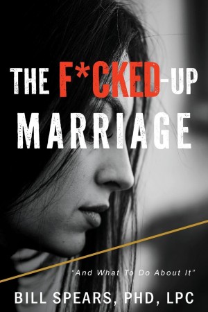 The F*cked Up Marriage: And What to do About it
