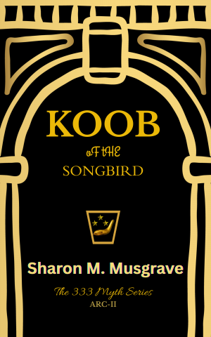 Koob of the Songbird ARC II cover of the 333 Myth Series