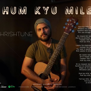 Hrishtune - Album Cover song - Hum Kyu Mile