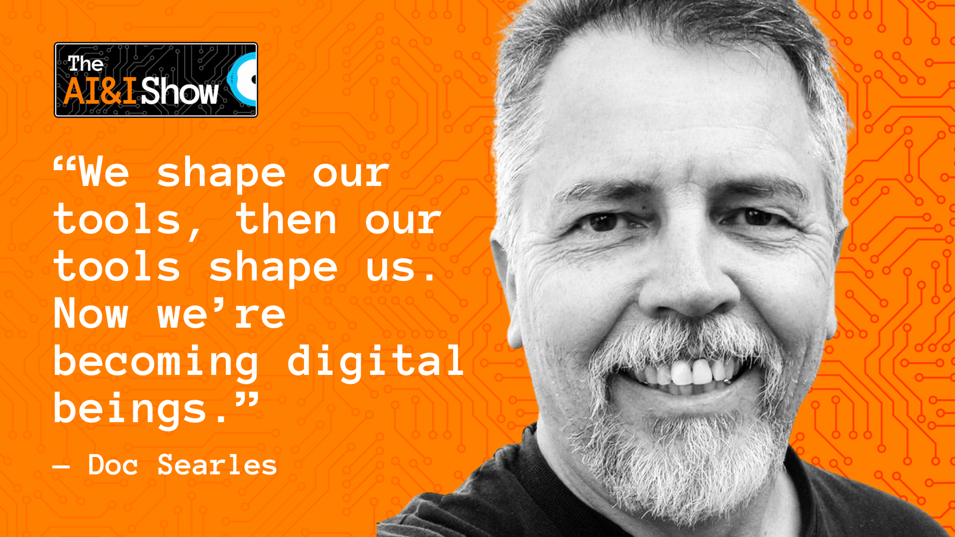 We share our tools and then our tools shape us Now we