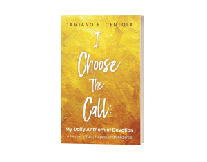I Choose the Call: My Daily Anthem of Devotion