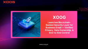 XOOG Launches Blockchain Backed Security Layer for Business Email Verified Privacy Data Ownership an
