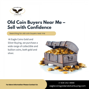 Old Coin Buyers Near Me Sell with Confidence