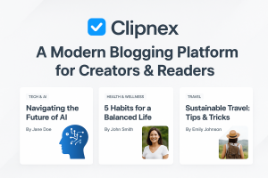 Clipnex A Modern Blogging Platform for Creators Readers