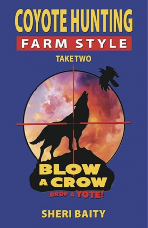 Coyote Hunting Farm Style: Take Two by Sheri Baity