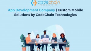 App Development Company Custom Mobile Solutions by CodeChain Technologies