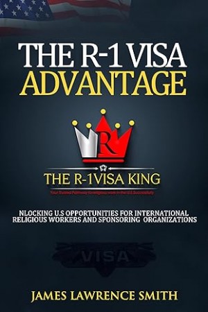 James Lawrence Smith Releases The R-1 Visa Advantage: