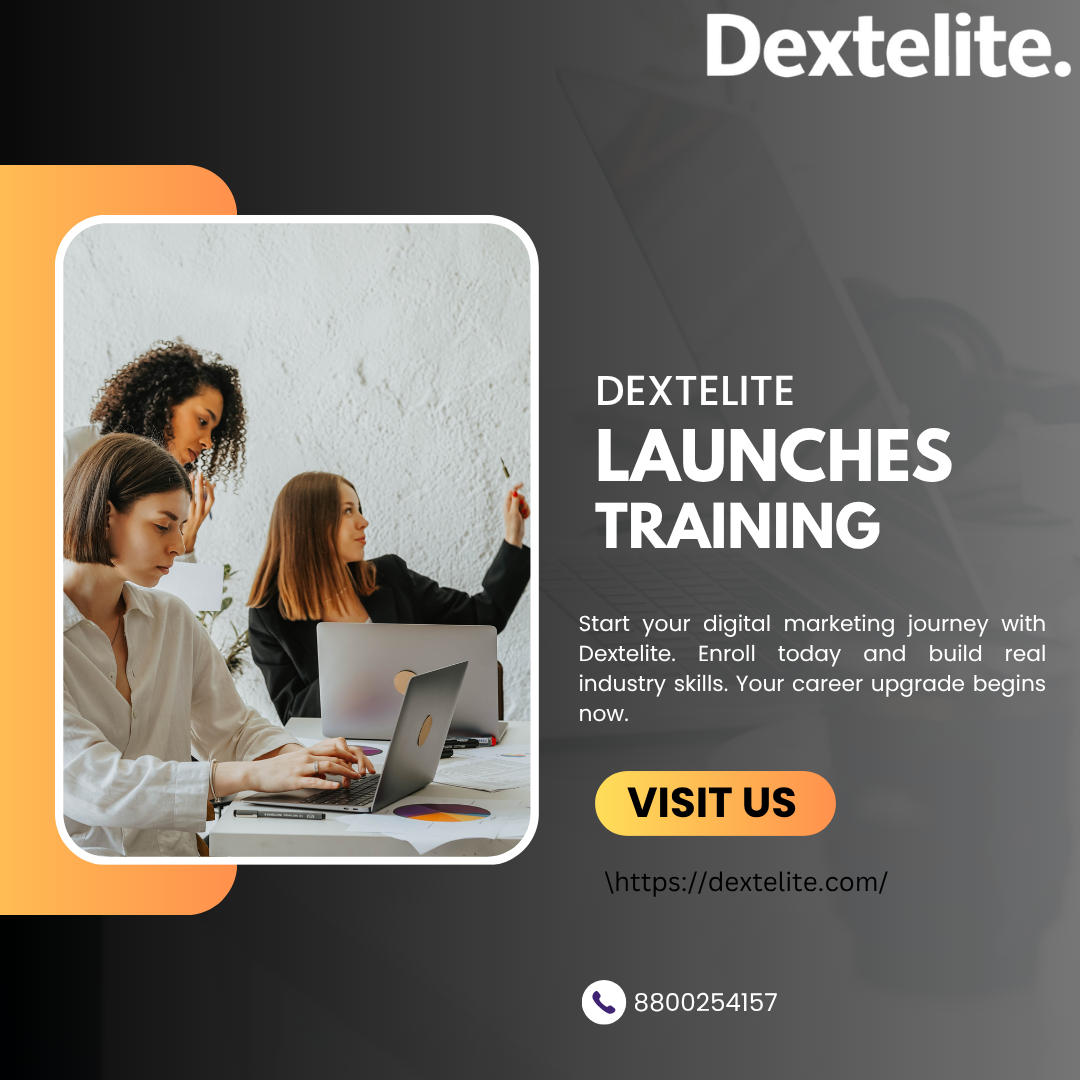 Delhi-Based Dextelite Introduces Professional Digital Marketing Training for Students and Working Professional
