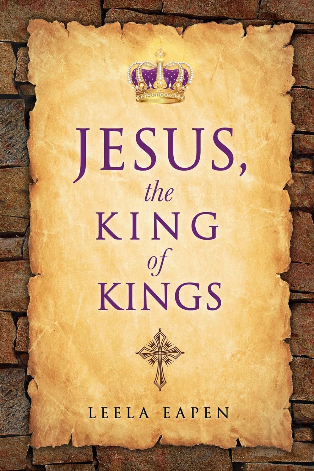 Jesus The King of Kings by Leela Eapen