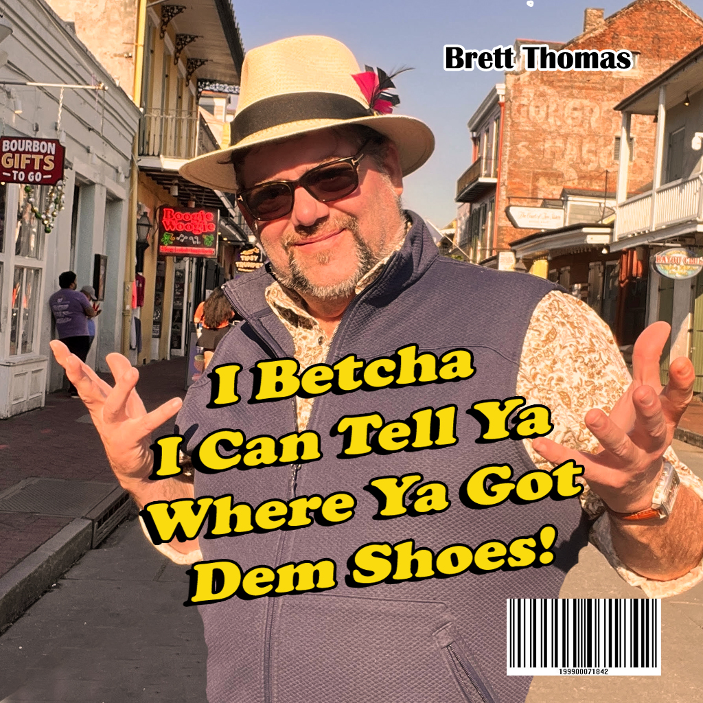 Brett Thomas I Betcha I Can Tell Ya Where Ya Got Dem Shoes Brett Thomas I Betcha I Can Tell Ya Where Ya Got Dem Shoes