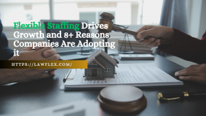 Flexible Staffing Drives Growth and 8 Reasons Companies Are Adopting it